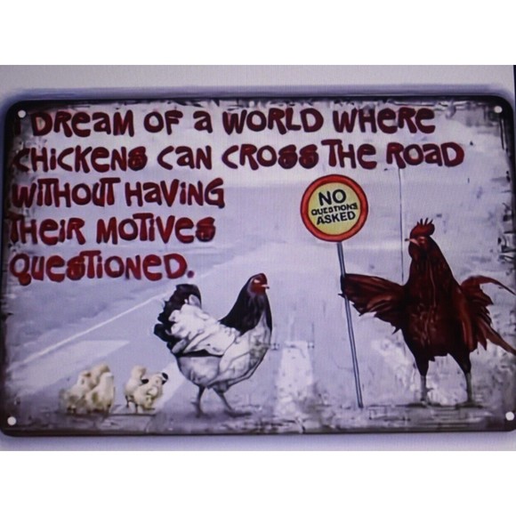 Vintage Metal Tin Sign Chicken I Dream Of A World Where Chickens Can Cross...NIP - Picture 1 of 4